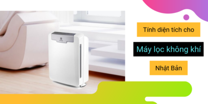 Cách tính diện tích phòng cho máy lọc không khí Nhật nội địa