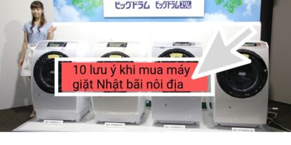 10 lưu ý khi mua máy giặt Nhật bãi nôi địa