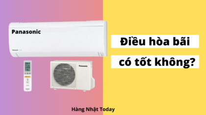 Điều hòa bãi Panasonic có tốt không