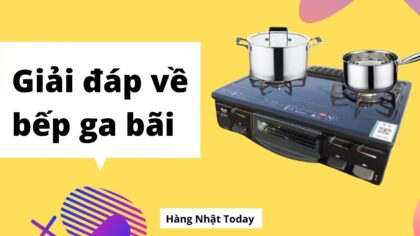 Có nên mua bếp ga nhật bãi, bếp ga bãi loại nào tốt và mua ở đâu